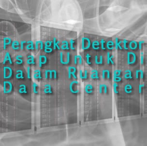 Perangkat Detektor Asap Untuk Di Dalam Ruangan Data Center