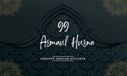99 Asmaul Husna dan Artinya, Lengkap Beserta Dalilnya