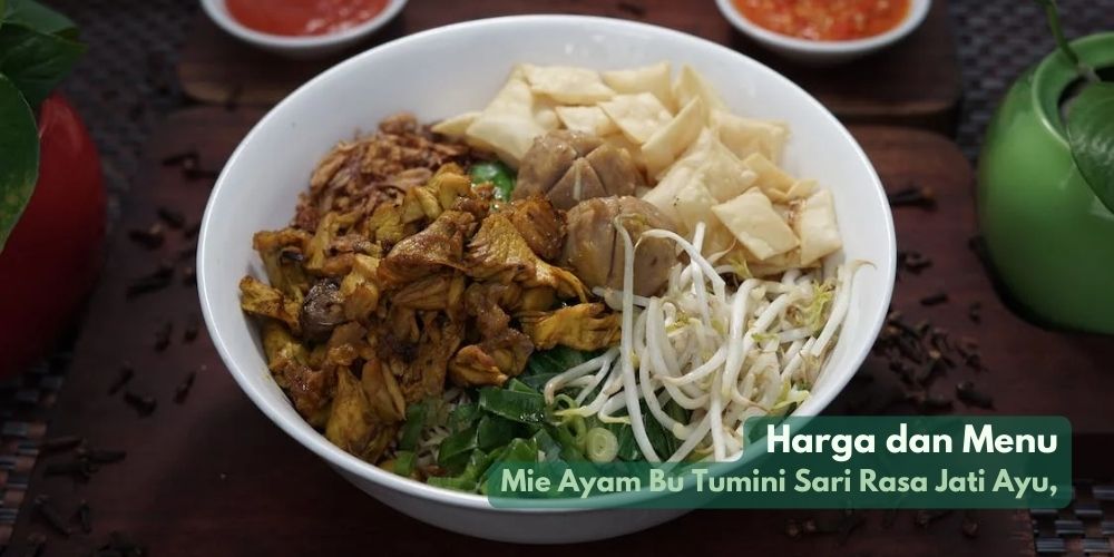 Mie Ayam Bu Tumini Sari Rasa Jati Ayu, Harga dan Menu