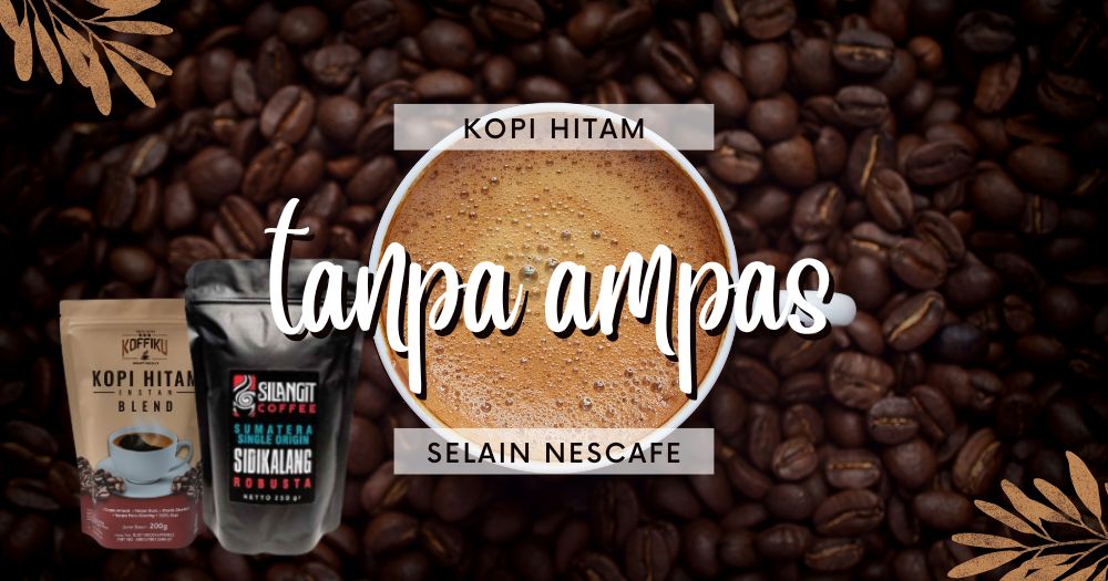 Ini Dia Merek Kopi Hitam Tanpa Ampas Selain Nescafe